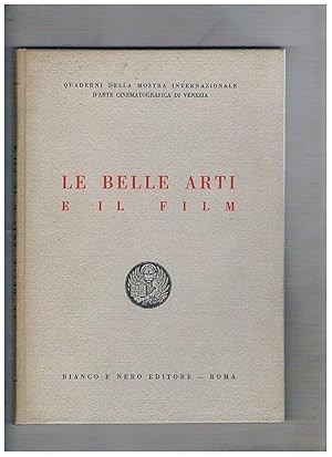 Imagen del vendedor de Le belle arti e il film. Coll. Quaderni della mostra intrenaz. D'arte cinematografica di Venezia. a la venta por Libreria Gull