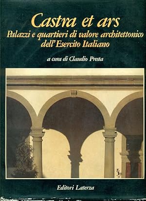 Image du vendeur pour Castra et ars. Palazzi e quartieri di valore architettonico dell'Esercito Italiano mis en vente par Studio Bibliografico Marini