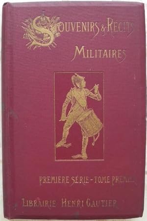 Souvenirs & récits militaires. Première série - tome premier.