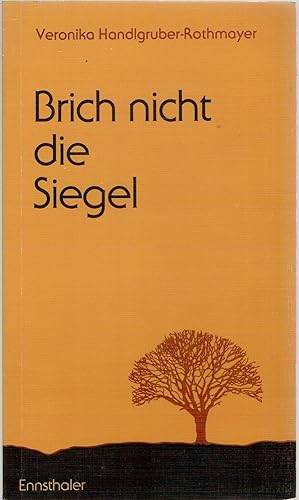 Imagen del vendedor de Brich nicht die Siegel - Lyrik und Kurzprosa a la venta por Antiquariat Hans Wger