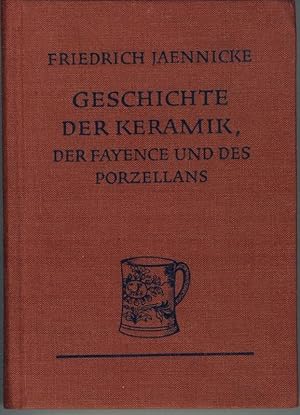 Geschichte der Keramik, der Fayence und des Porzellans.