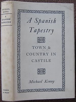 Bild des Verkufers fr A SPANISH TAPESTRY. TOWN AND COUNTRY IN CASTILE. WITH AN INTRODUCTION BY E. E. EVANS-PRITCHARD. zum Verkauf von Graham York Rare Books ABA ILAB