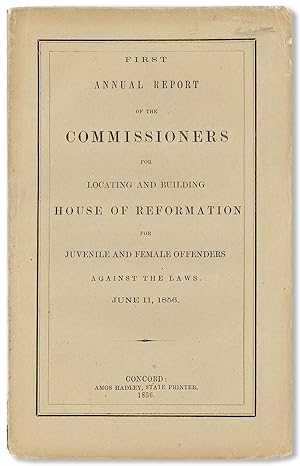 First Annual Report of the Commissioners for Locating and Building House of Reformation for Juven...