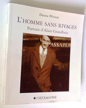 Bild des Verkufers fr L'Homme sans rivages: portrait d'Alain Grandbois zum Verkauf von Claudine Bouvier
