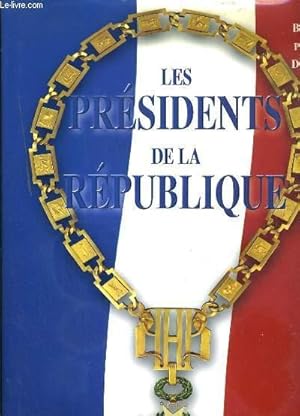 Image du vendeur pour LES PRESIDENTS DE LA REPUBLIQUE / COLLECTION SPLENDEURS mis en vente par Le-Livre