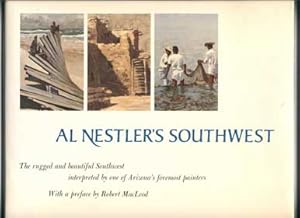 Al Nestler's Southwest: The rugged and beautiful Southwest interpreted by one of Arizona's foremo...