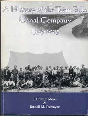 Imagen del vendedor de A History of the Twin Falls Canal Company 1905-2005 a la venta por Ken Sanders Rare Books, ABAA