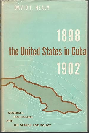 Seller image for The United States in Cuba, 1898-1902: Generals, Politicians, and the Search for Policy for sale by Dorley House Books, Inc.