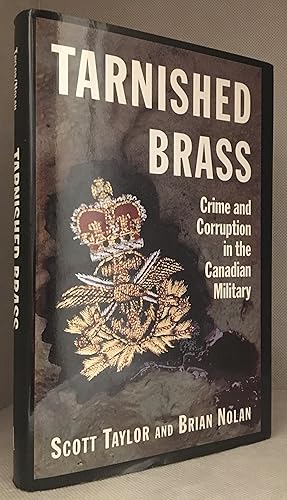 Imagen del vendedor de Tarnished Brass; Crime and Corruption in the Canadian Military a la venta por Burton Lysecki Books, ABAC/ILAB