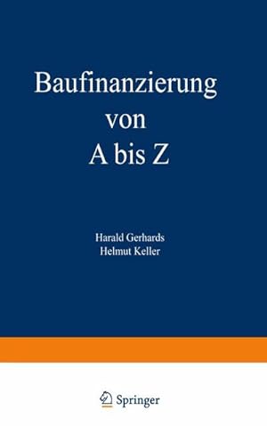 Bild des Verkufers fr Baufinanzierung von A bis Z : Alles ber Bauen, Kaufen, Bewerten, Finanzieren, Mieten, Verpachten, Versichern, Verwalten, Verwerten und Versteigern von Immobilien sowie die dazugehrigen Steuerfragen zum Verkauf von AHA-BUCH GmbH