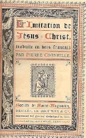 L'Imitation de Jésus Christ traduite en vers français par Pierre Corneille.