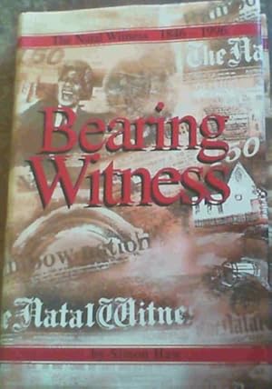 Bearing Witness The Natal Witness 1846-1996