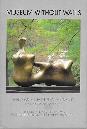 Bild des Verkufers fr Museum Without Walls: Henry Moore in New York City; From the Ablah Collection zum Verkauf von Charing Cross Road Booksellers