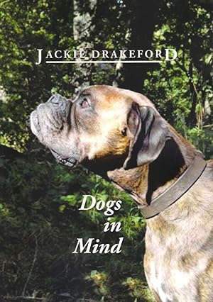 Bild des Verkufers fr DOGS IN MIND. By Jackie Drakeford. zum Verkauf von Coch-y-Bonddu Books Ltd