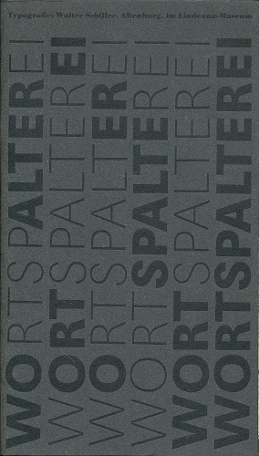 Wortspalterei. Typografie: Walter Schiller, Altenburg, im Lindenau-Museum. Ausstellungskatalog. T...