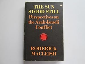 Imagen del vendedor de The Sun Stood Still: Perspectives on the Arab-Israeli Conflict a la venta por Goldstone Rare Books