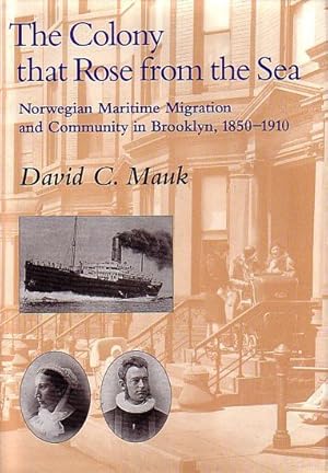 Imagen del vendedor de THE COLONY THAT ROSE FROM THE SEA - Norwegian Maritime Migration and Community in Brooklyn, 1850-1910 a la venta por Jean-Louis Boglio Maritime Books