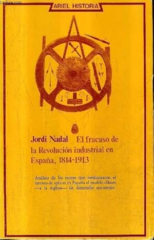 Imagen del vendedor de EL FRACASO DE LA REVOLUCION INDUSTRIAL EN ESPANA 1814-1913. a la venta por Le-Livre