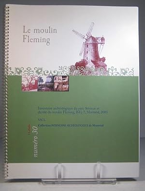 Le moulin Fleming. Inventaire archéologique du parc Stinson et du site du moulin Fleming, BiFj-7,...