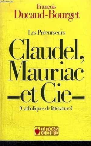 Immagine del venditore per LES PRECURSEURS CLAUDEL, MAURIAC ET CIE- CATHOLIQUES DE LITTERATURE venduto da Le-Livre
