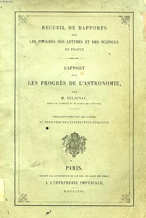 Bild des Verkufers fr RAPPORT SUR LES PROGRES DE L'ASTRONOMIE (RECUEIL DE RAPPORTS SUR LES PROGRES DES LETTRES ET DES SCIENCES EN FRANCE) zum Verkauf von Le-Livre