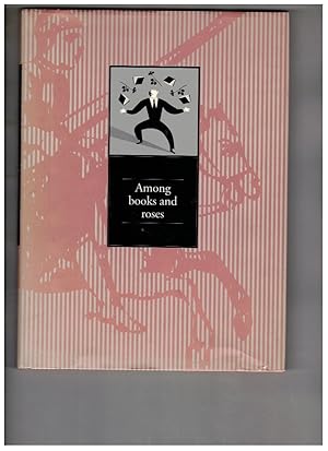 Bild des Verk�ufers f�r Among Books and Roses: Seventy Years of a Citizen's Festival zum Verkauf von Wickham Books South