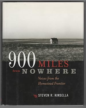 900 Miles from Nowhere Voices from the Homestead Frontier