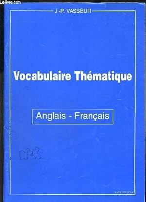 Bild des Verkufers fr VOCABULAIRE THEMATIQUE - ANGLAIS FRANCAIS zum Verkauf von Le-Livre