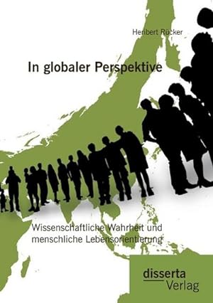 Seller image for In globaler Perspektive: Wissenschaftliche Wahrheit und menschliche Lebensorientierung for sale by AHA-BUCH GmbH