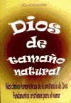 Dios de tamaño natural: vías cómico-humorísticas de la existencia de Dios. Fundamentos cristianos...