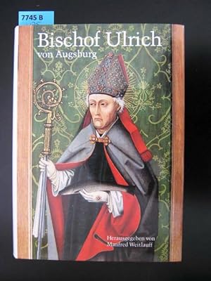 Bild des Verkufers fr Bischof Ulrich von Augsburg 890-973. Seine Zeit, sein Leben, seine Verehrung. zum Verkauf von Augusta-Antiquariat GbR