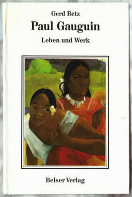 Seller image for Paul Gauguin : Leben und Werk. Gerd Betz. for sale by Ralf Bnschen