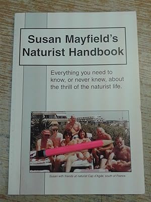 Susan Mayfield's Naturist Handbook: Everything You Need to Know, or Never Knew, About the Thrill ...