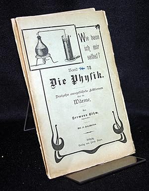 Die Physik. Dreizehn ausgeführte Lektionen über die Wärme. Von Hermann Böhm. (= Wie baue ich mir ...