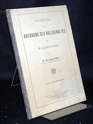 Bild des Verkufers fr Anleitung zur Aufnahme des Holzgehaltes der Waldbestnde. Von Max Friedrich Kunze. zum Verkauf von Antiquariat Kretzer