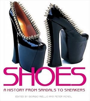 Imagen del vendedor de Shoes: A History from Sandals to Sneakers a la venta por Modernes Antiquariat an der Kyll