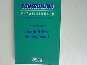 Bild des Verkufers fr Flexibilittsmanagement: Theoretische Fundierung und Gestaltungsmglichkeiten in strategischer Perspektive. Controlling-Entwicklungen. zum Verkauf von Antiquariat Bookfarm