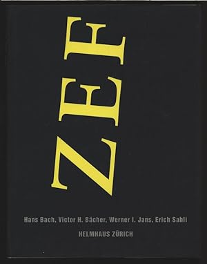 Immagine del venditore per ZEF. Hans Bach, Victor H. Bcher, Werner I. Jans, Erich Sahli. (Ausstellung ZEF im Helmhaus Zrich, 4. Dezember 1992 bis 17. Januar 1993). venduto da Antiquariat Bookfarm