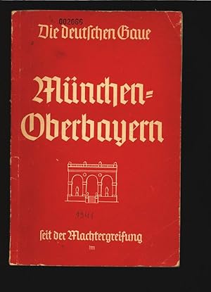 Bild des Verkufers fr Mnchen-Oberbayern - Die deutschen Gaue seit der Machtergreifung. zum Verkauf von Antiquariat Bookfarm