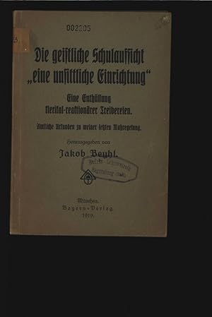 Imagen del vendedor de Die geistliche Schulaufsicht "eine unsittliche Einrichtung". Eine Enthllung klerikal-reaktionrer Treibereien. Amtliche Urkunden zu meiner letzten Maregelung. a la venta por Antiquariat Bookfarm