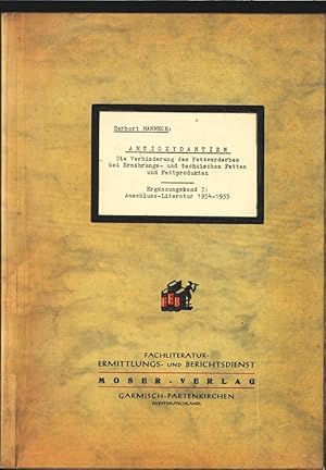 Imagen del vendedor de Antioxydantien. Die Verhinderung des Fettverderbes bei Ernhrungs- u. technischen Fetten und Fettprodukten. Erg .Bd.1.: Anschlu-Literatur 1954-1955. a la venta por Antiquariat Bookfarm