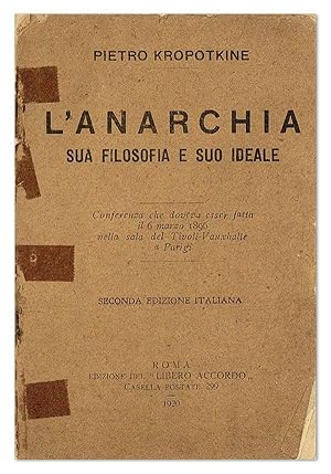 Seller image for L'Anarchia: Sua Filosofia e suo Ideale. Conferenza che doveva esser fatta il 7 marczo 1896 nella sala del Tivoli-Vauxhalle a Parigi for sale by Lorne Bair Rare Books, ABAA