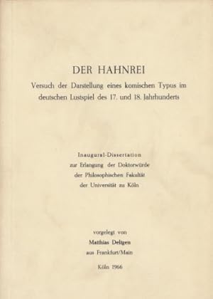 Der Hahnrei. Versuch der Darstellung eines komischen Typus im deutschen Lustspiel des 17. und 18....
