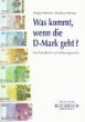 Was kommt, wenn die D-Mark geht? Das Handbuch zur Währungsunion