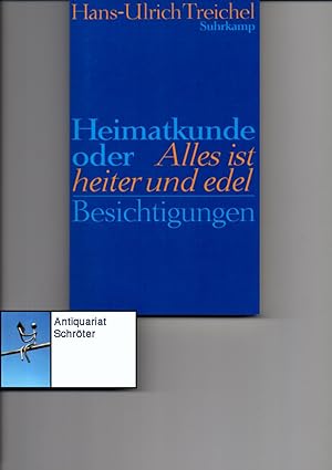 Heimatkunde oder Alles ist heiter und edel. Besichtigungen. [signiert, signed].