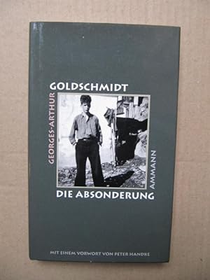 Seller image for Die Absonderung. Mit einem Vorwort von Peter Handke. for sale by Antiquariat Schrter -Uta-Janine Strmer