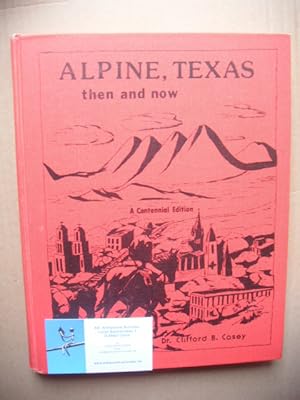 Image du vendeur pour Alpine, Texas. Then and now. A centennial Edition. mis en vente par Antiquariat Schrter -Uta-Janine Strmer