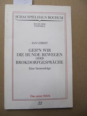 Geh'n wir die Hunde bewegen oder Brokdorfgespräche. Eine Szenenfolge.