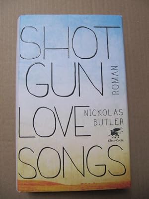 Seller image for Shotgun Lovesongs. Roman. Aus dem Amerikanischen von Dorothee Merkel. for sale by Antiquariat Schrter -Uta-Janine Strmer
