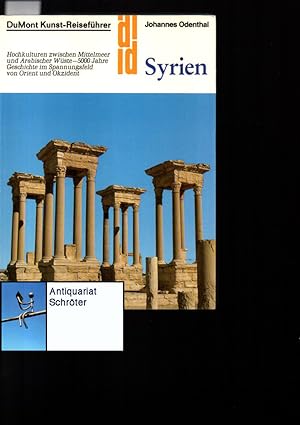 Syrien. Hochkulturen zwischen Mittelmeer und Arabischer Wüste - 5000 Jahre Geschichte im Spannung...
